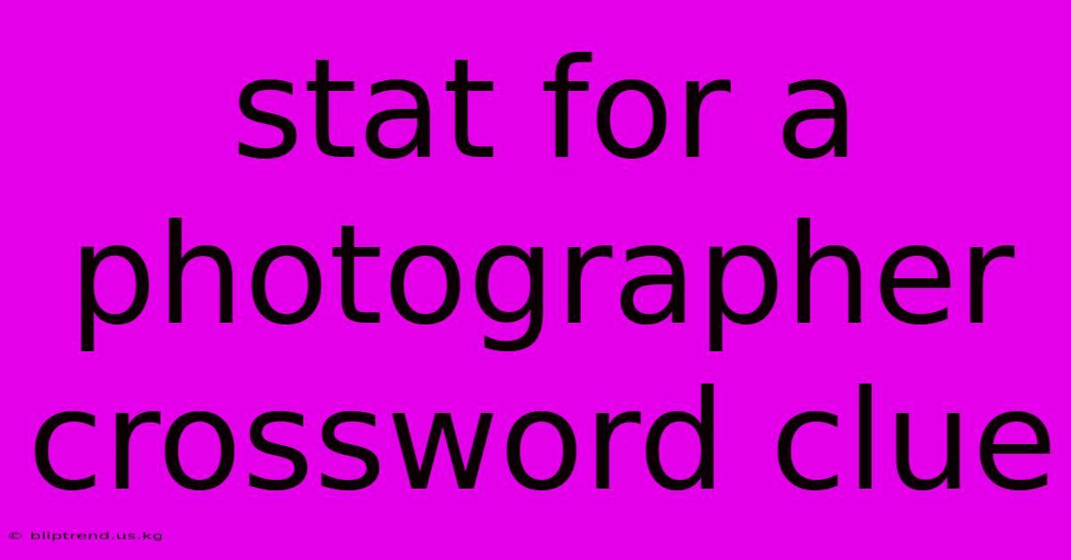 Stat For A Photographer Crossword Clue