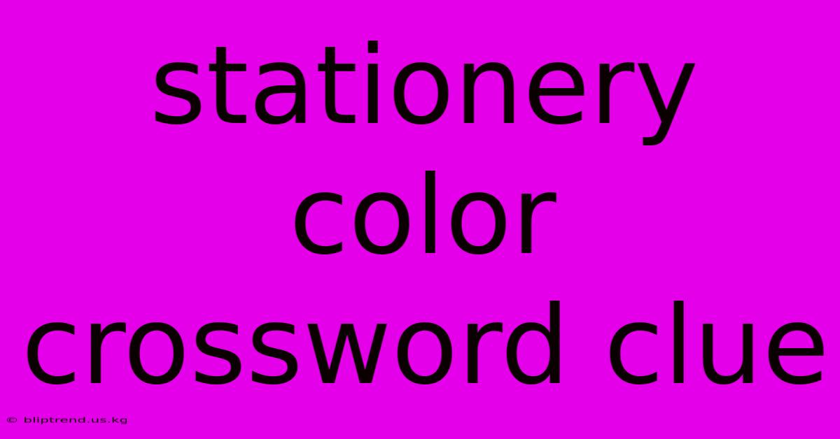 Stationery Color Crossword Clue