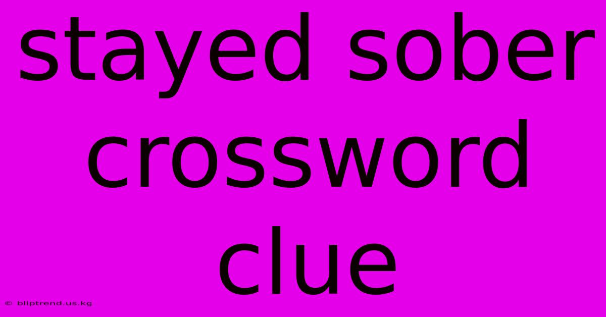 Stayed Sober Crossword Clue