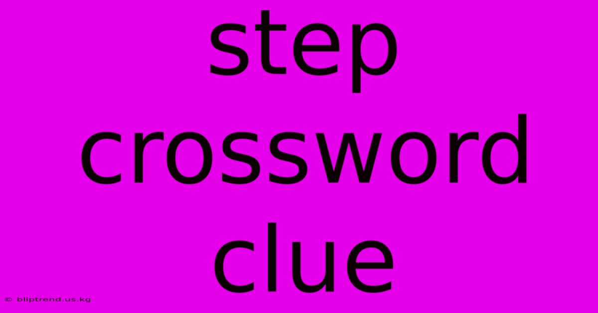 Step Crossword Clue