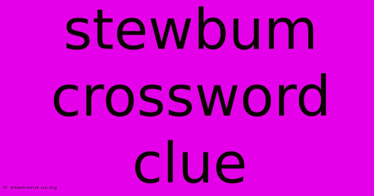 Stewbum Crossword Clue