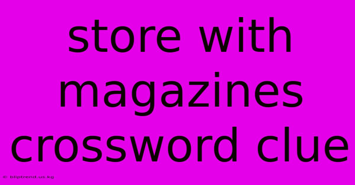 Store With Magazines Crossword Clue