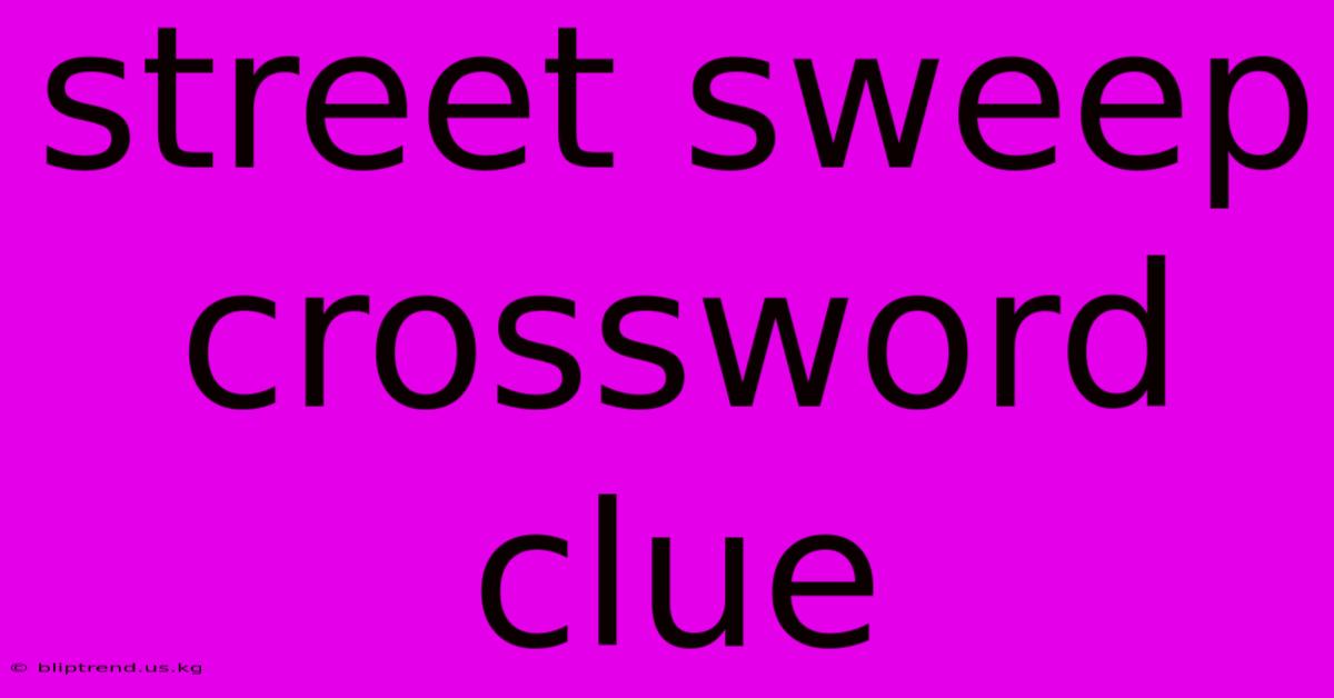 Street Sweep Crossword Clue