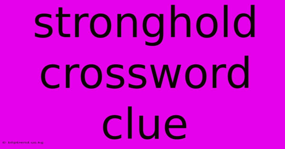 Stronghold Crossword Clue