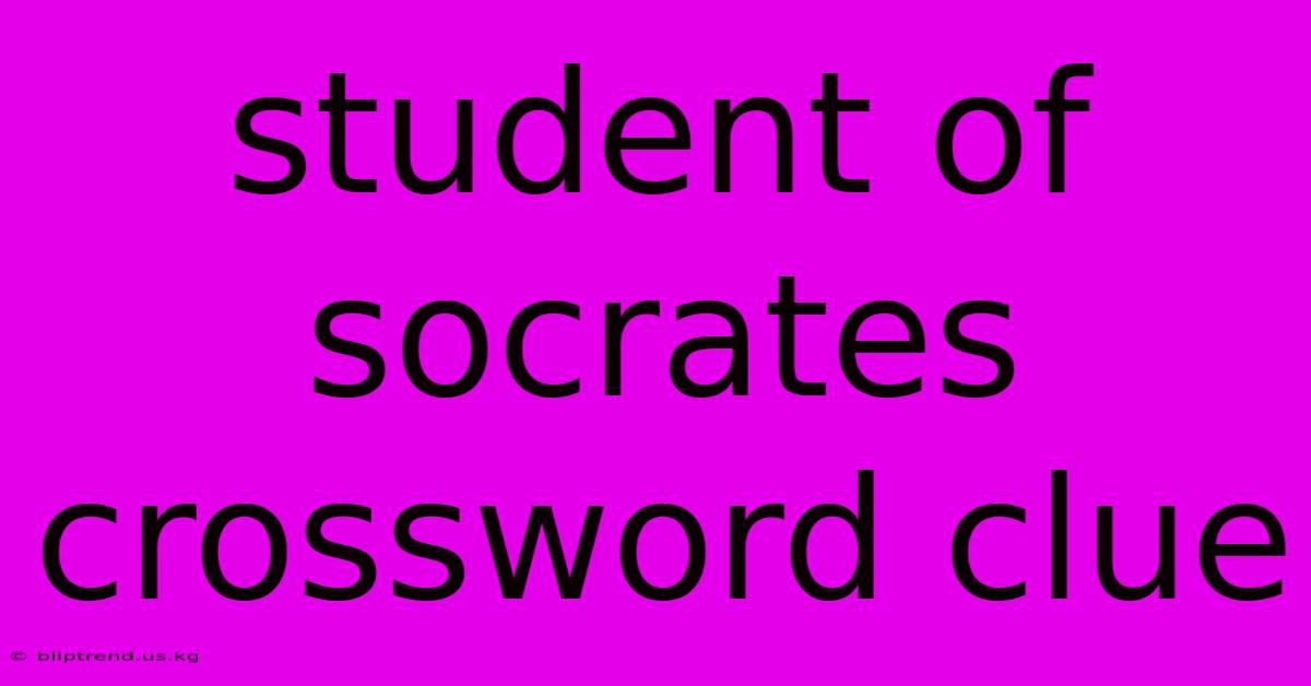 Student Of Socrates Crossword Clue