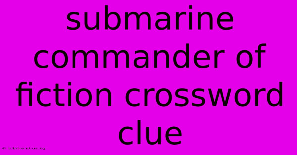 Submarine Commander Of Fiction Crossword Clue