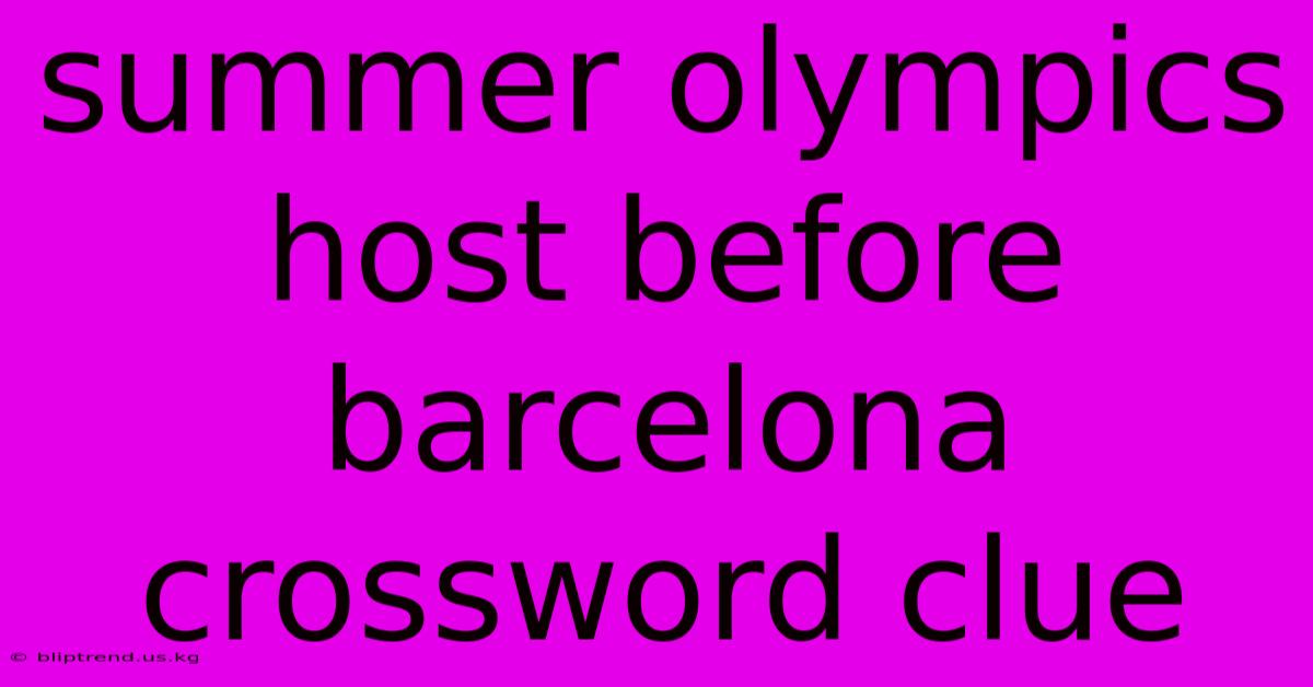 Summer Olympics Host Before Barcelona Crossword Clue