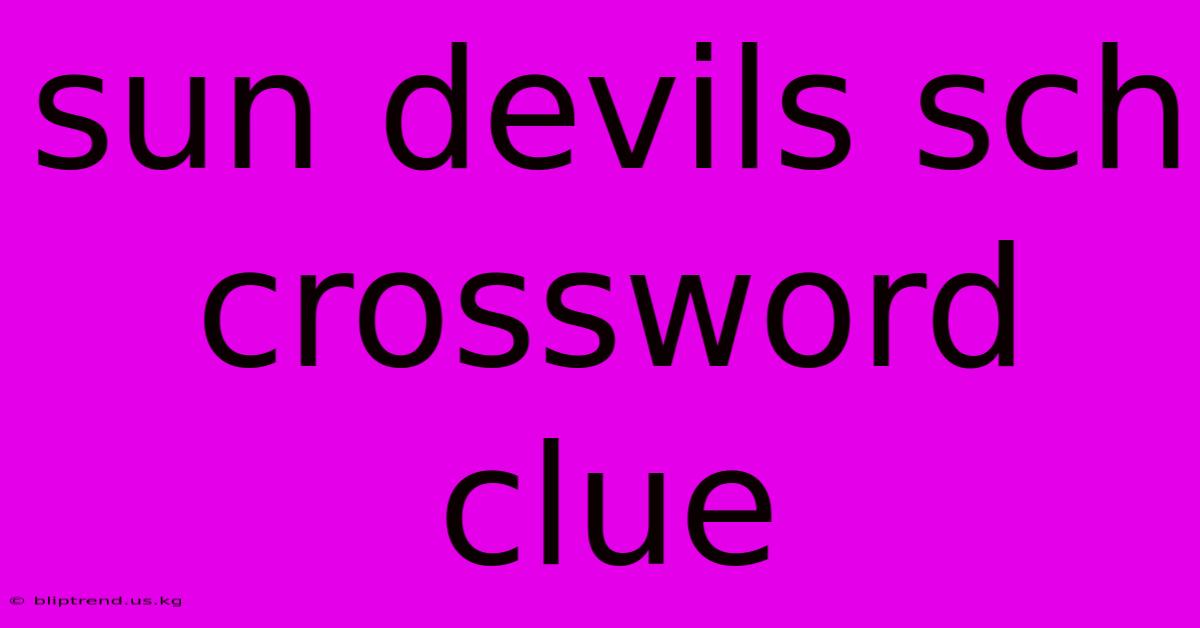 Sun Devils Sch Crossword Clue