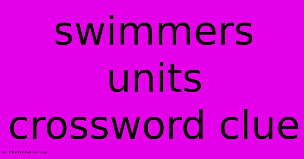 Swimmers Units Crossword Clue