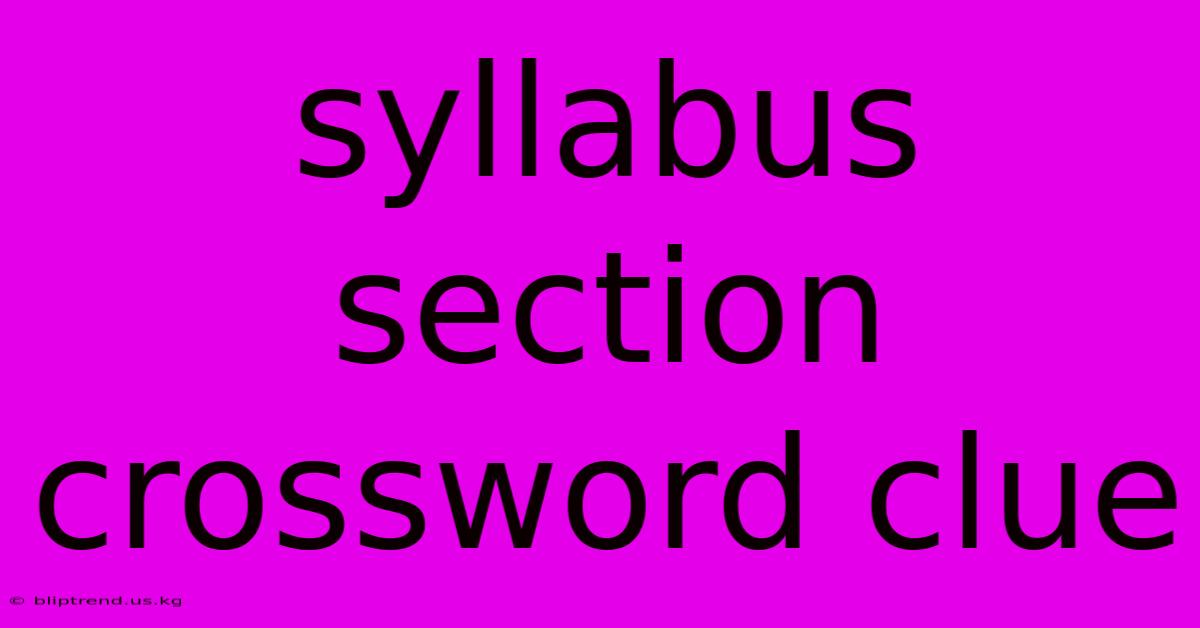 Syllabus Section Crossword Clue