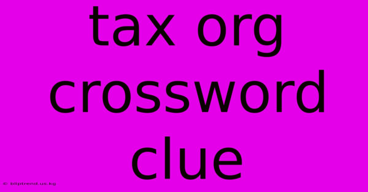 Tax Org Crossword Clue