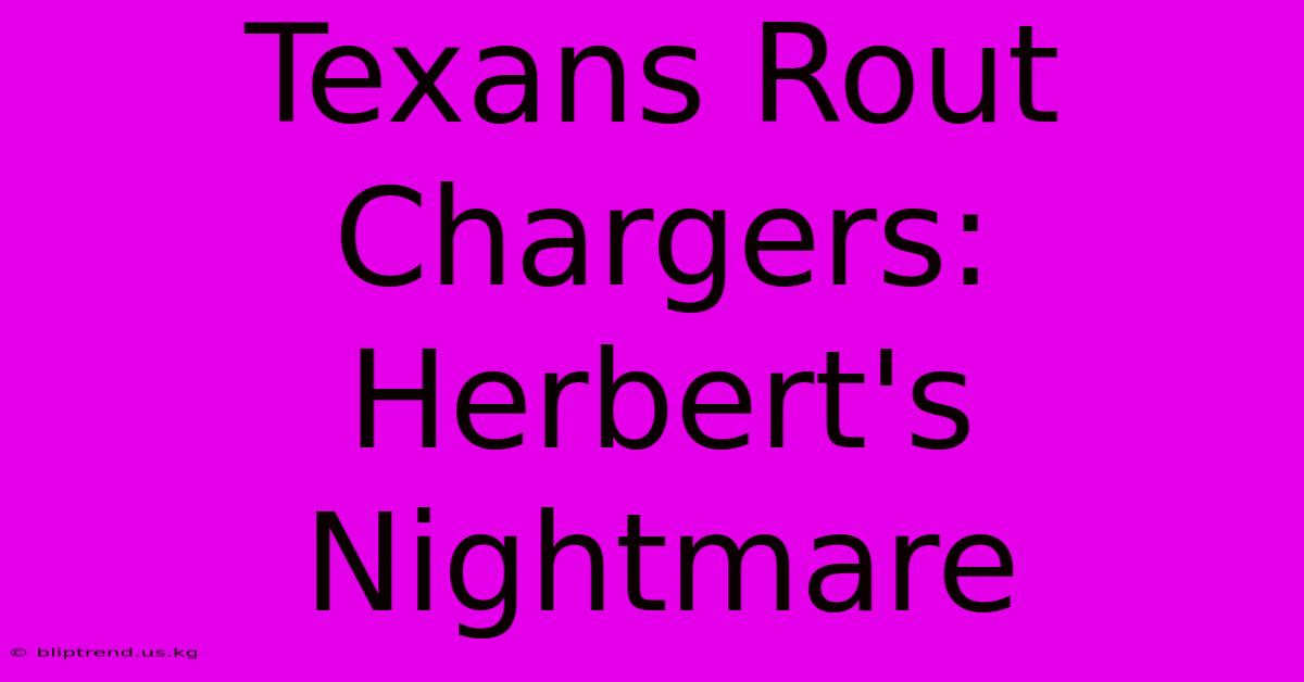 Texans Rout Chargers: Herbert's Nightmare