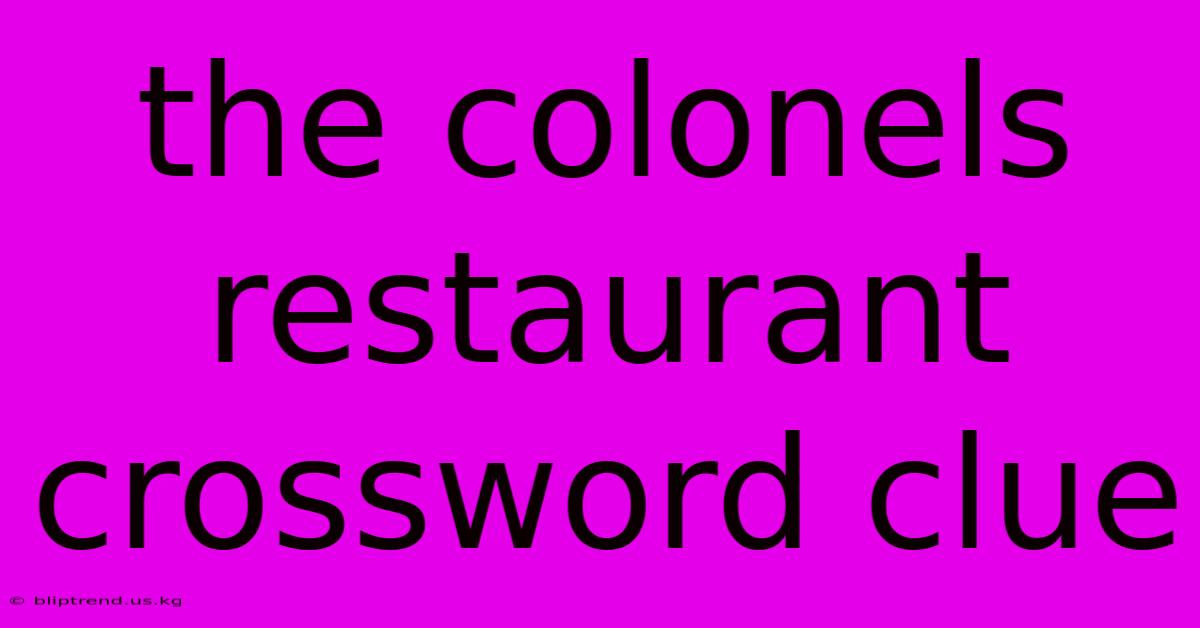 The Colonels Restaurant Crossword Clue