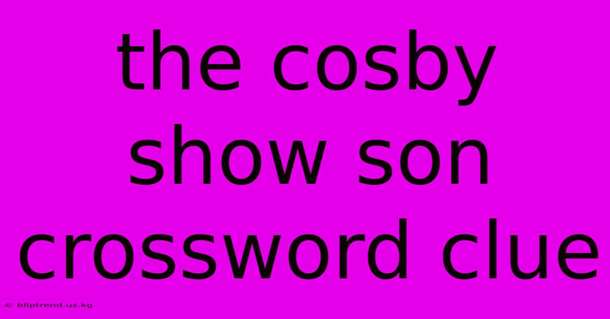 The Cosby Show Son Crossword Clue