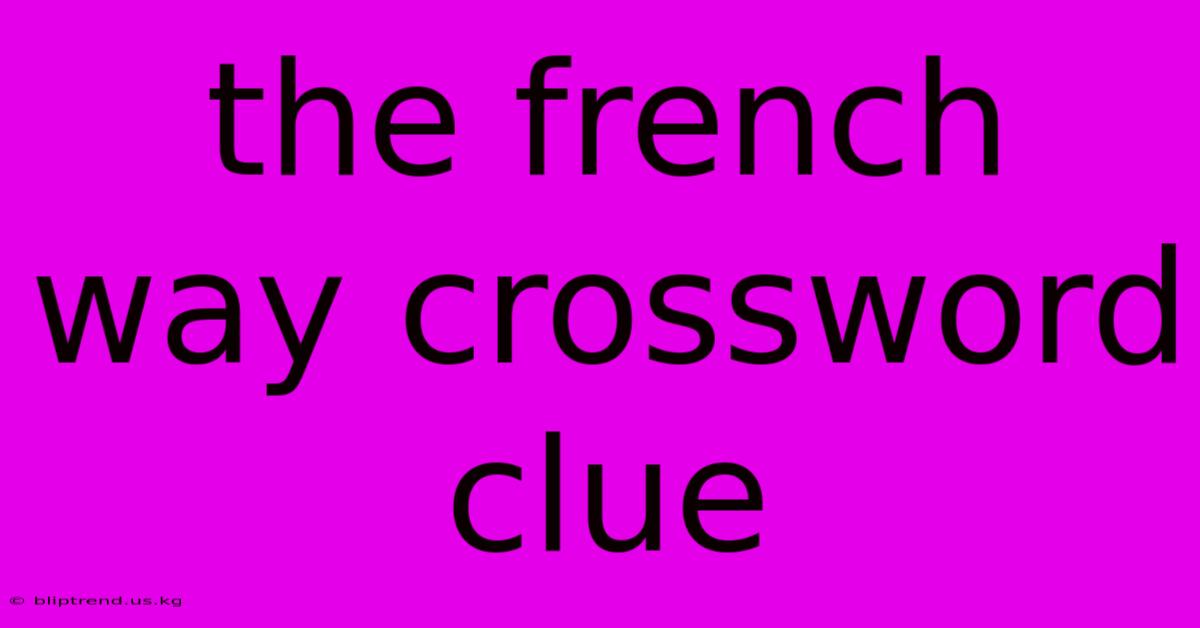 The French Way Crossword Clue