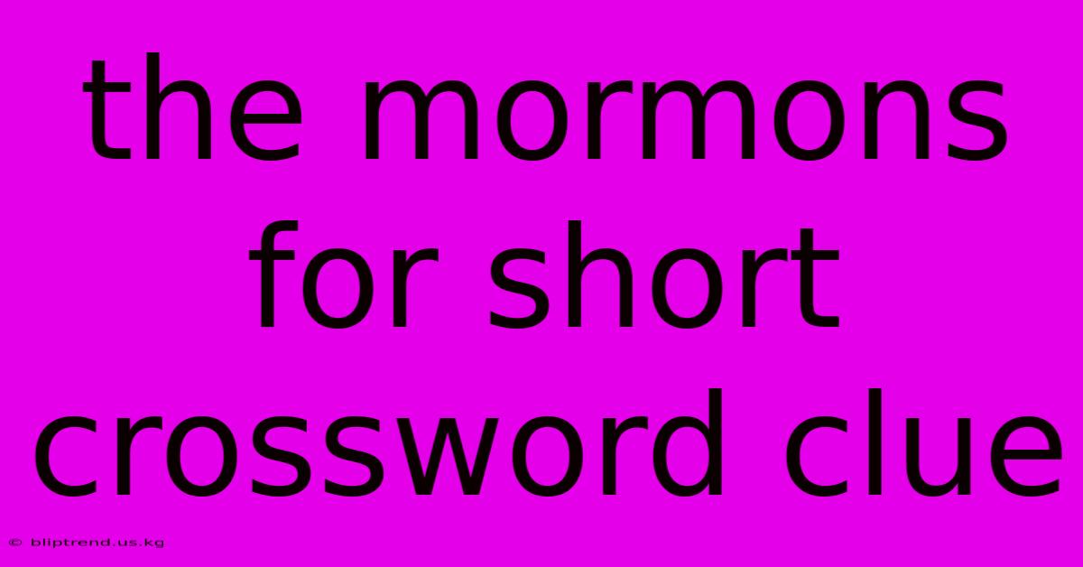 The Mormons For Short Crossword Clue