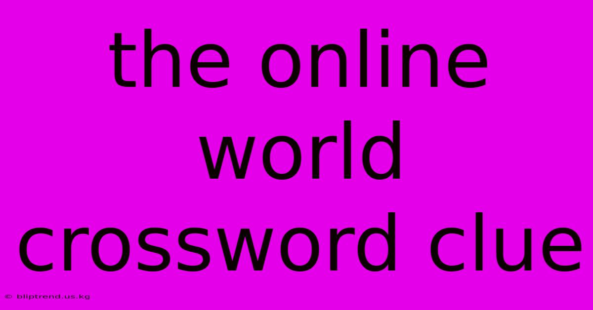 The Online World Crossword Clue