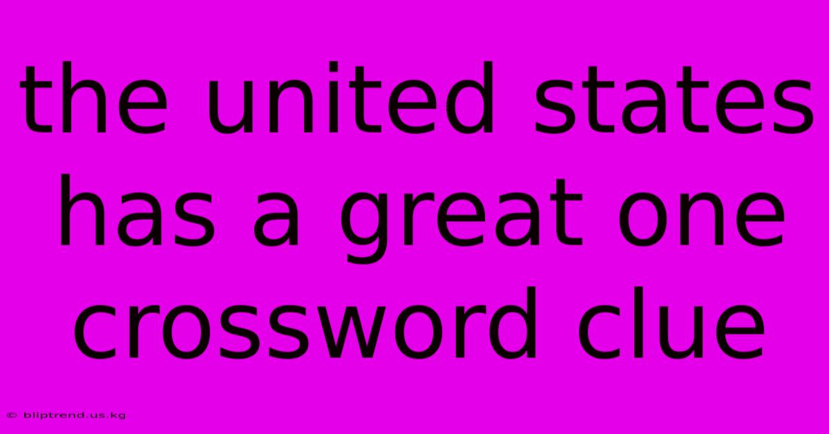 The United States Has A Great One Crossword Clue