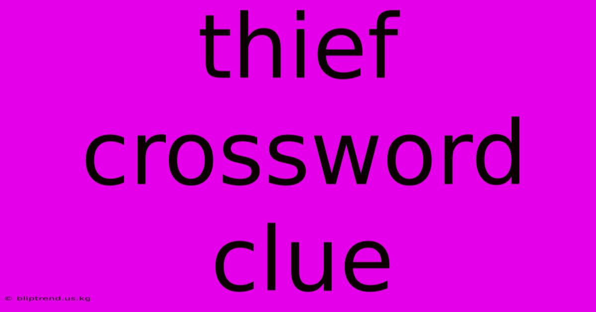 Thief Crossword Clue