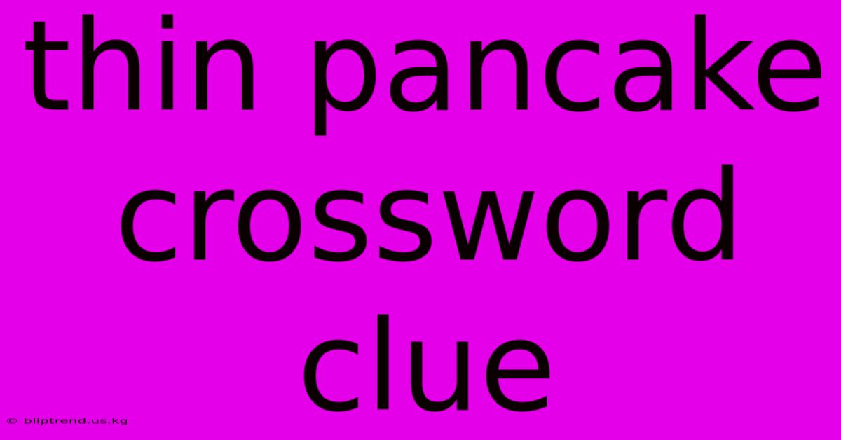 Thin Pancake Crossword Clue