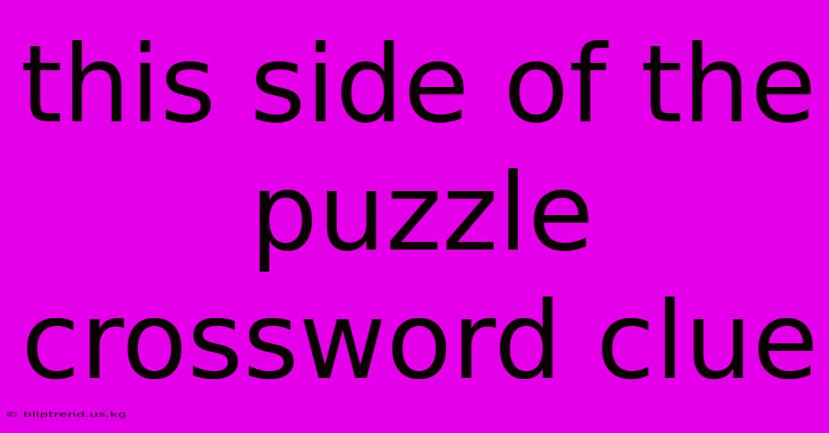 This Side Of The Puzzle Crossword Clue