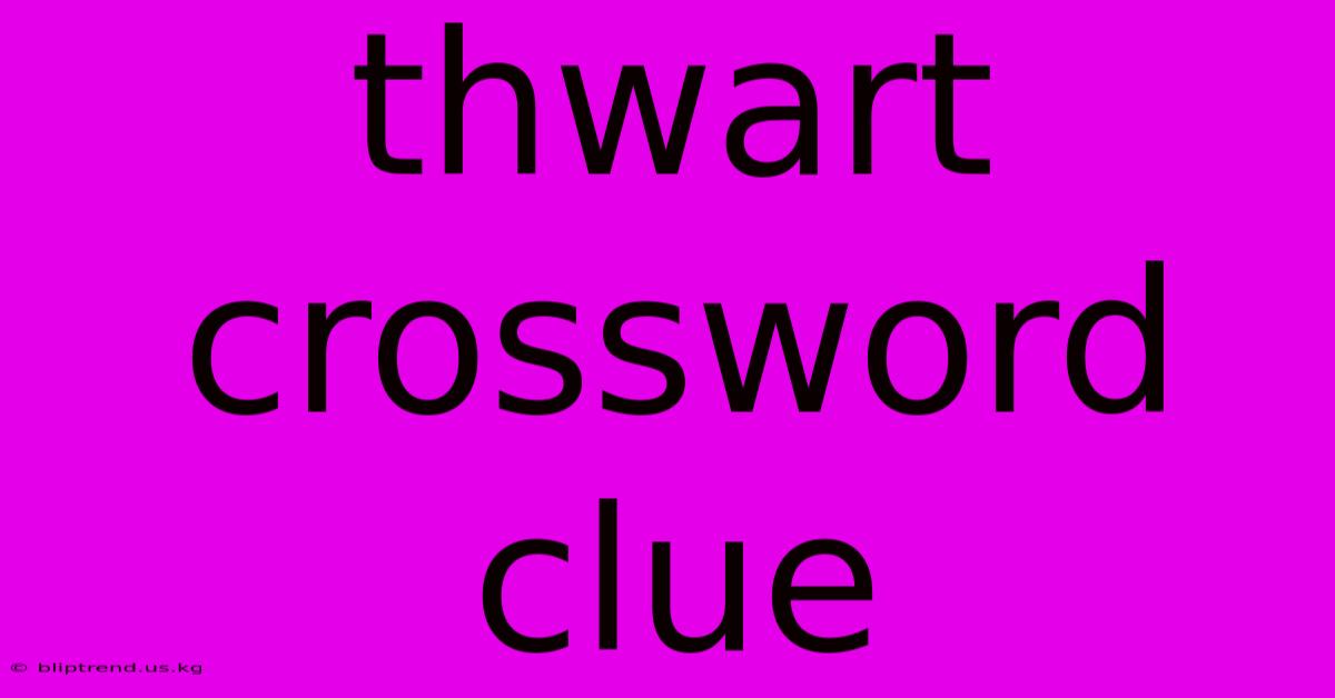 Thwart Crossword Clue