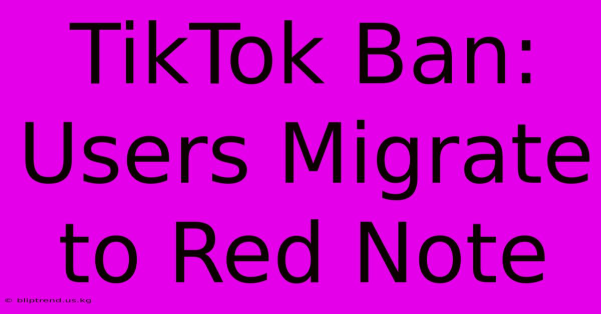 TikTok Ban: Users Migrate To Red Note