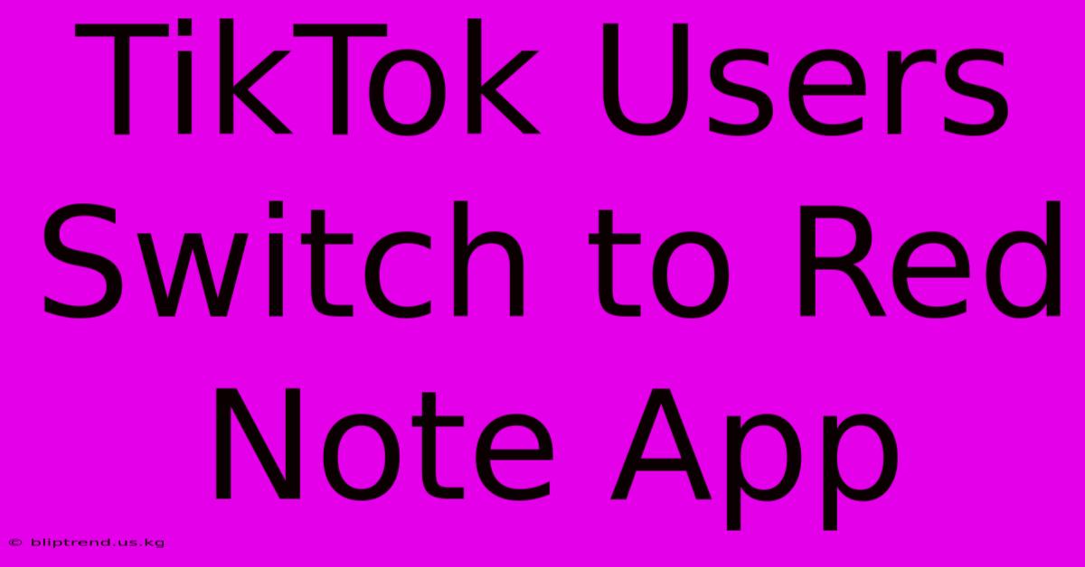 TikTok Users Switch To Red Note App