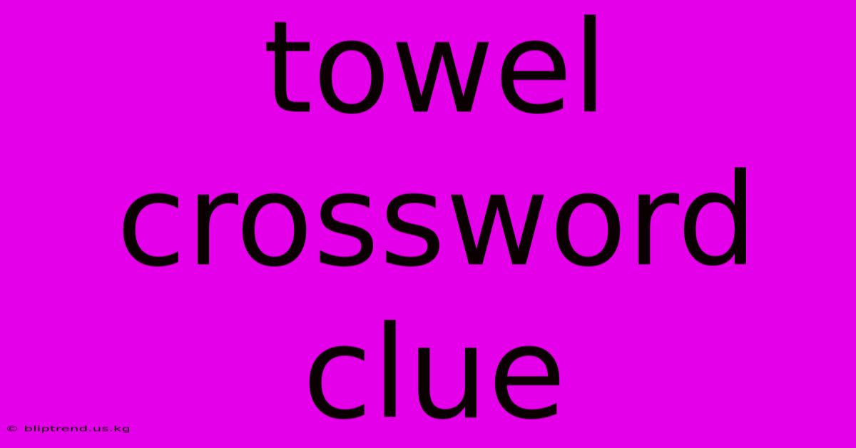 Towel Crossword Clue