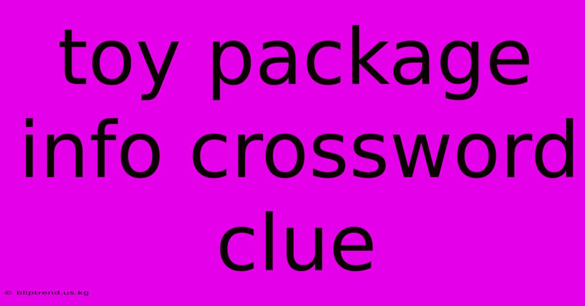 Toy Package Info Crossword Clue