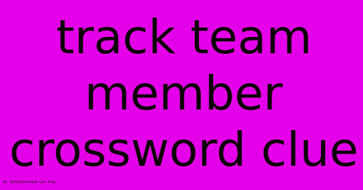 Track Team Member Crossword Clue