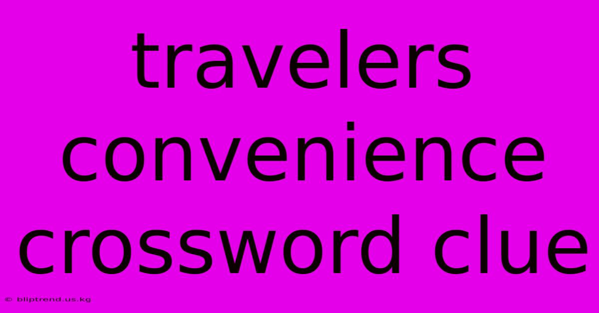 Travelers Convenience Crossword Clue