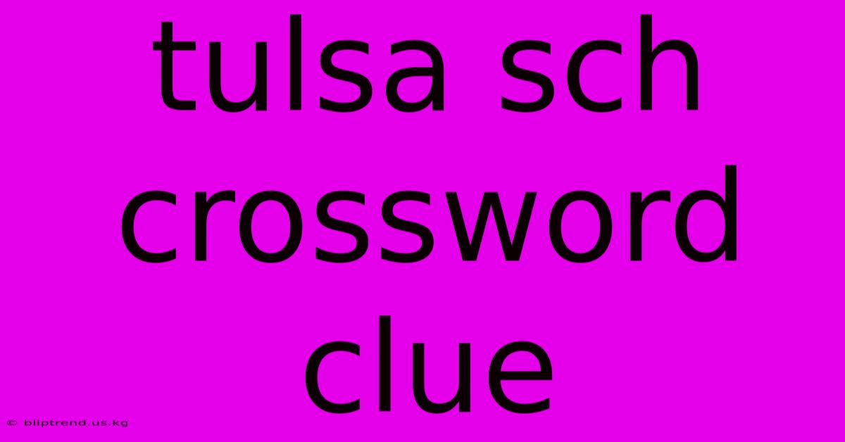 Tulsa Sch Crossword Clue