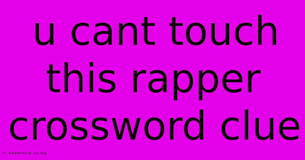 U Cant Touch This Rapper Crossword Clue