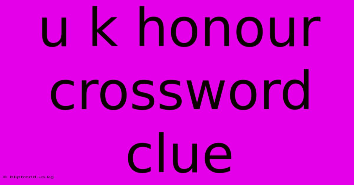 U K Honour Crossword Clue