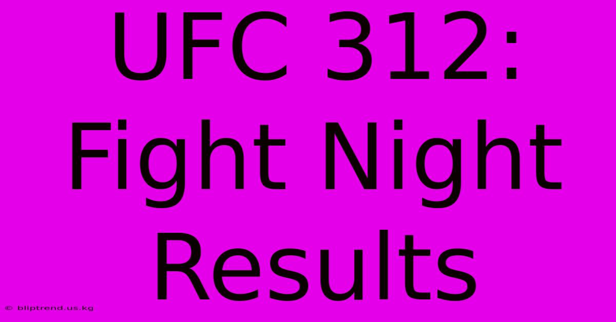 UFC 312: Fight Night Results