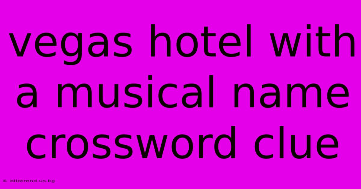 Vegas Hotel With A Musical Name Crossword Clue