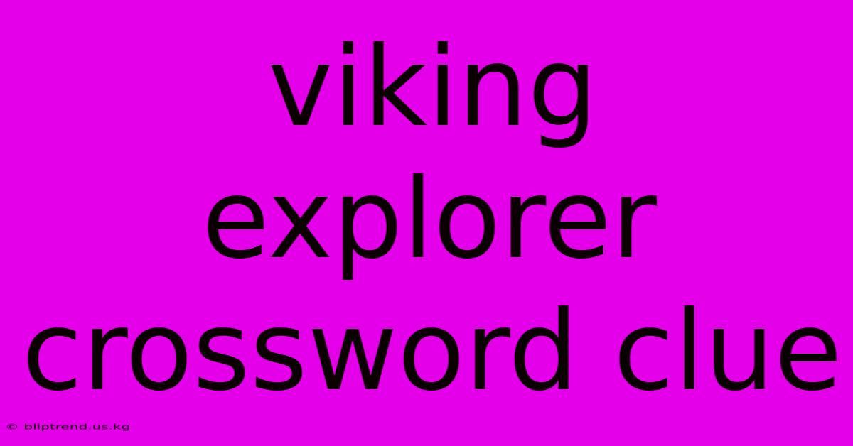 Viking Explorer Crossword Clue