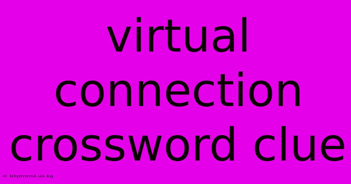 Virtual Connection Crossword Clue