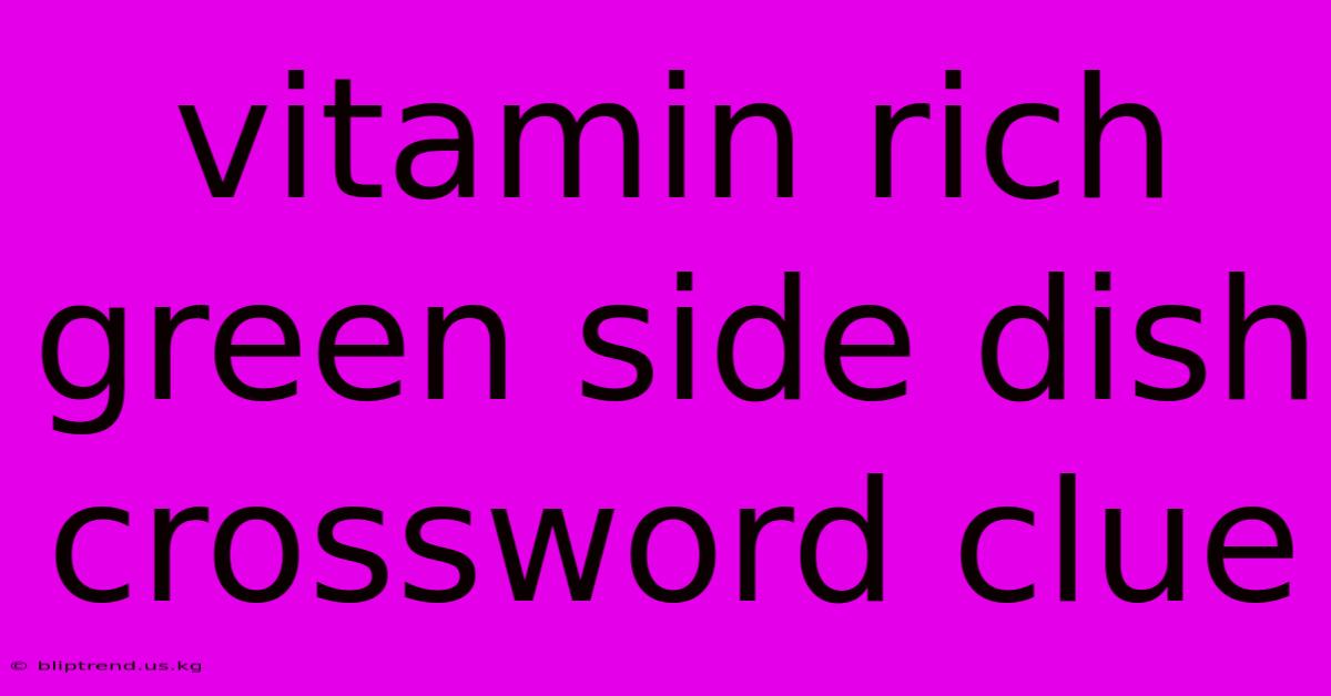 Vitamin Rich Green Side Dish Crossword Clue