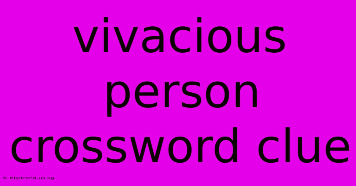 Vivacious Person Crossword Clue