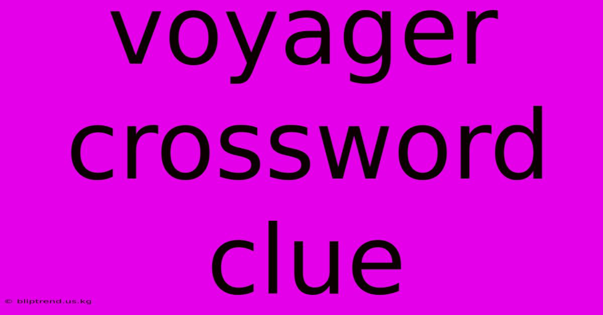 Voyager Crossword Clue