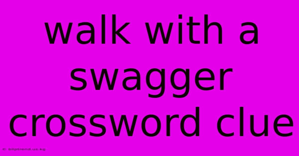 Walk With A Swagger Crossword Clue