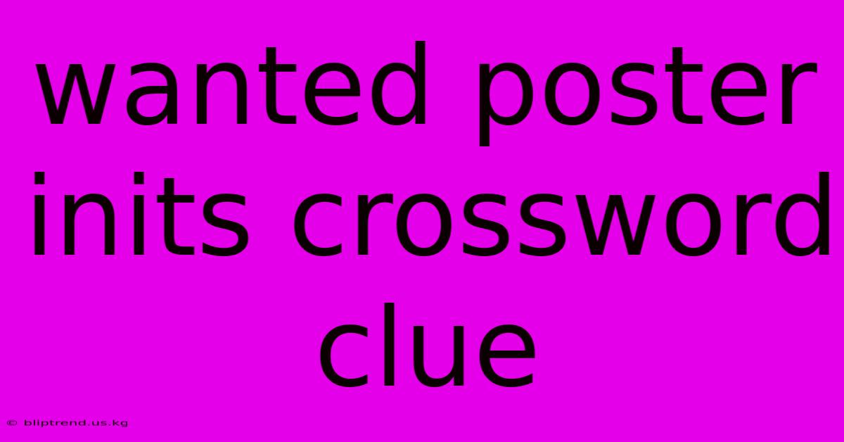 Wanted Poster Inits Crossword Clue