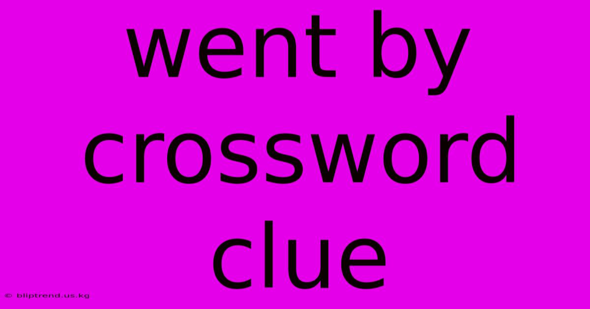 Went By Crossword Clue