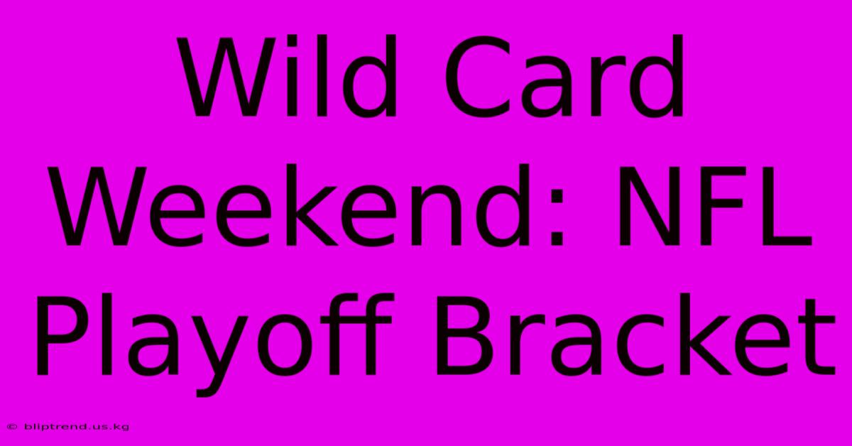 Wild Card Weekend: NFL Playoff Bracket