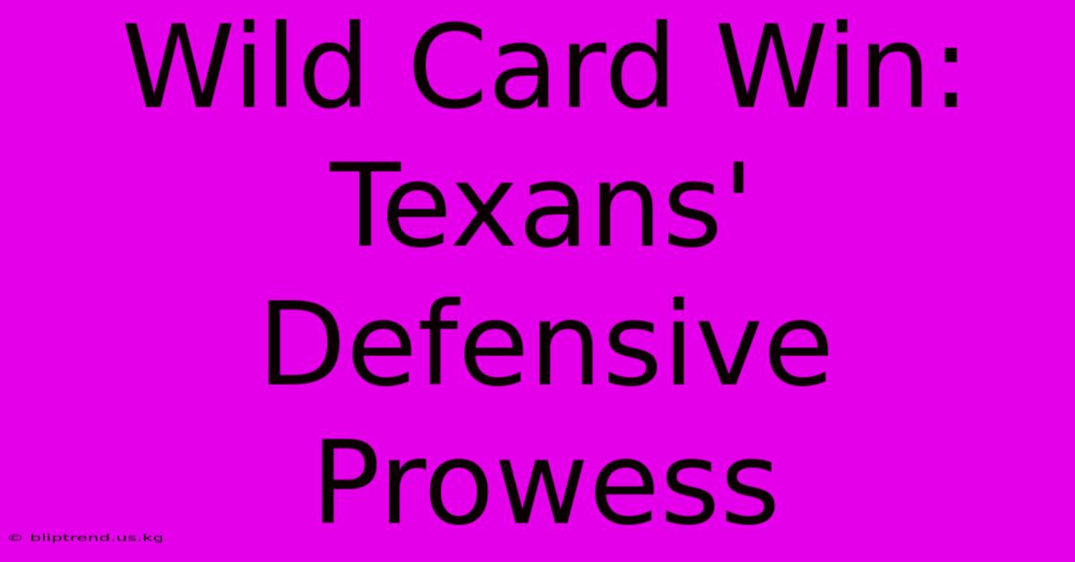 Wild Card Win: Texans' Defensive Prowess