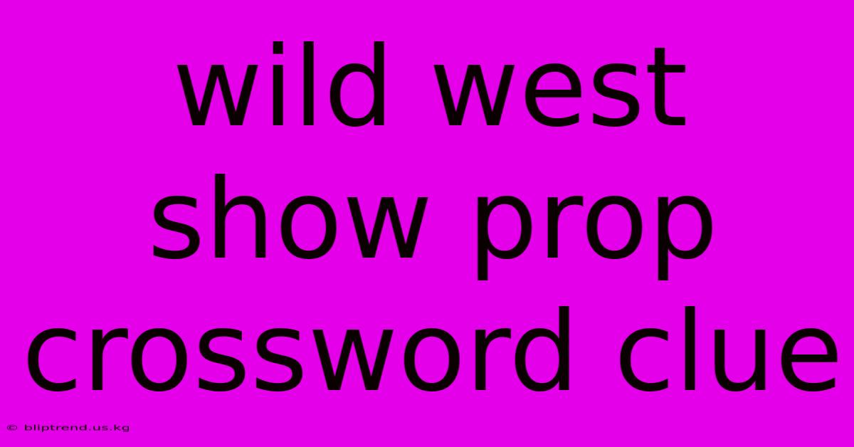 Wild West Show Prop Crossword Clue