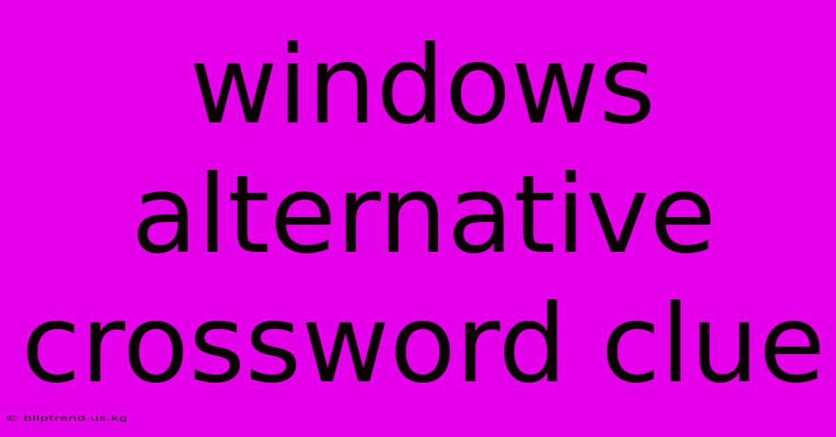 Windows Alternative Crossword Clue