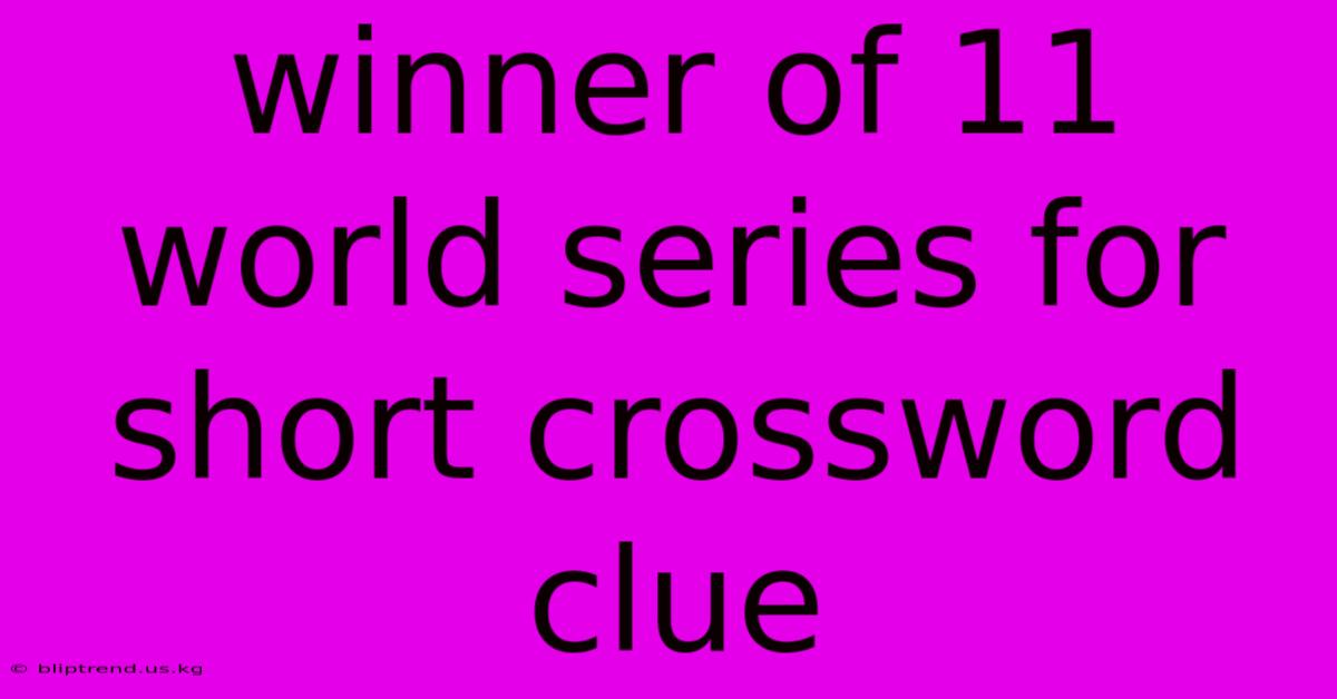 Winner Of 11 World Series For Short Crossword Clue